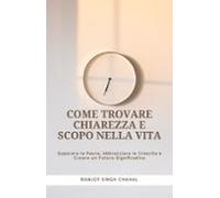 Come Trovare Chiarezza E Scopo Nella Vita: Superare La Paura Abbraccia