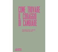 Come trovare il coraggio di cambiare