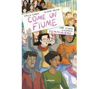 Come un fiume. Una storia chiamata femminismo (Narrativa)