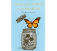 Come una farfalla in un barattolo