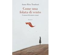 Come una folata di vento. I rumori divennero suoni (Romanzi)