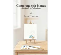 Come una tela bianca: Storia di un'adozione