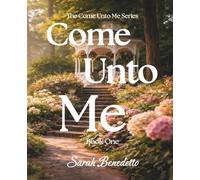 Come Unto Me: A Personal Encounter with Jesus: Book One - The Key to Laying Your Burdens Down (The Come Unto Me Series)