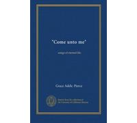 "Come unto me": songs of eternal life