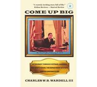Come Up Big: My Journey Through Vietnam, Harvard, the White House, the Department of State, and as CEO in Corporate America