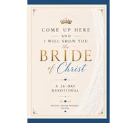 Come Up Here, and I will show you the Bride of Christ