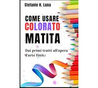 COME USARE COLORATO MATITA: Dai primi tratti all'opera d'arte finita