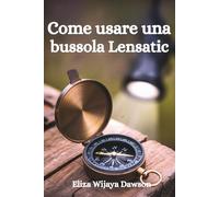 Come usare una bussola Lensatic: Una guida pratica alla navigazione terrestre, all'orienteering e alla sicurezza all'aperto