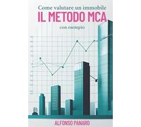 COME VALUTARE UN IMMOBILE: IL METODO MCA: CON ESEMPIO NUMERICO