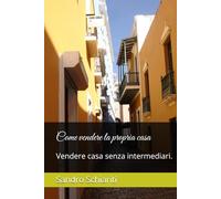 Come vendere la propria casa: Vendere casa senza intermediari.
