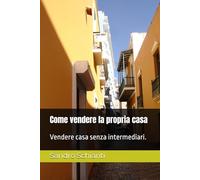 Come vendere la propria casa: Vendere casa senza intermediari.