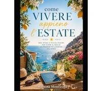 come Vivere Appieno L'Estate!