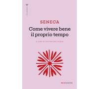 Come vivere bene il proprio tempo (I classici)