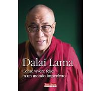 Come vivere felici in un mondo imperfetto (Ricerca interiore)