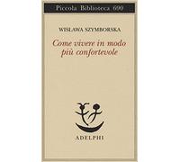 Come vivere in modo più confortevole (Piccola biblioteca Adelphi)