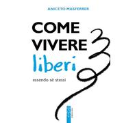 Come vivere liberi essendo sé stessi (Genitori e figli)
