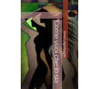 Come vuoi che io sia