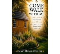 Come Walk With Me: A Year of Walking with the Father Through the Ordinary Moments of Life