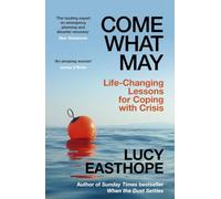 Come What May: An uplifting guide to navigating hard times from the UK's leading expert on recovery