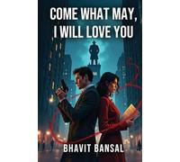 Come what may, I will love you!