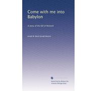 Come with me into Babylon: A story of the fall of Nineveh