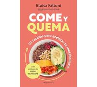 Come y quema: 111 recetas para acelerar tu metabolismo (No ficción)