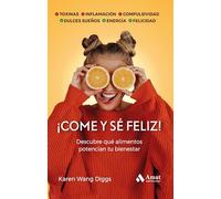 come Y Se Feliz! - Descubre Que Alimentos Potencian Tu Bienestar: Descubre qué alimentos potencian tu bienestar (ALIMENTACION Y SALUD)