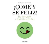 Come Y Se Feliz. Nutrición Y Salud Mental (libros Singulares)