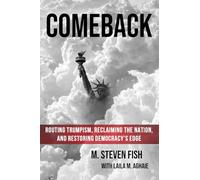 Comeback: Routing Trumpism, Reclaiming the Nation, and Restoring Democracy’s Edge