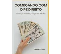 Começando com o Pé Direito: Finanças Pessoais para Jovens Adultos