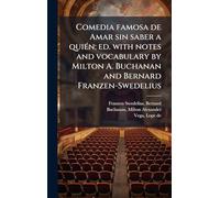 Comedia famosa de Amar sin saber a quiÃ(c)n; ed. with notes and vocabulary by Milton A. Buchanan and Bernard Franzen-Swedelius