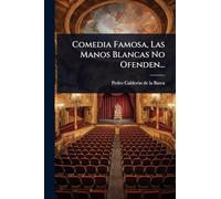 Comedia Famosa, Las Manos Blancas No Ofenden...