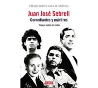 Comediantes Y Martires: Gardel Evita El Che Y Maradona