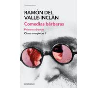 Comedias bárbaras. Primeros dramas (Obras completas Valle-Inclán 2) (Contemporánea)