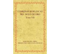 Comedias Burlescas Del Siglo De Oro. Tomo Vii