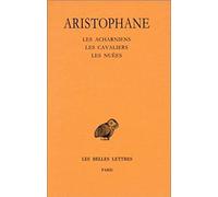 Comédies: Tome 1, Introduction ; Les Acharniens ; Les Cavaliers ; Les Nuées: 11 (Collection Des Universites De France)