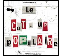 Comelade, Pascal - Le Cut-up Populaire (Version Augment?e)
