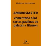 COMENTARIO A LAS CARTAS PAULINAS DE GALATAS A FILEMON | Ambrosiaster