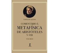 Comentário à Metafísica de Aristóteles V-VIII: Volume 2