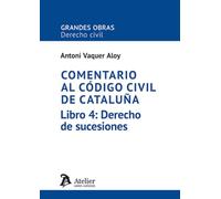 Comentario al Código civil de Cataluña. Libro 4: Derecho de sucesiones