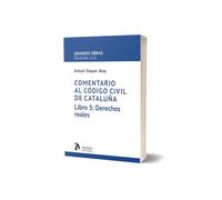 Comentario al Código Civil de Cataluña. Libro 5: Derechos reales