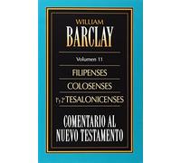 Comentario al nuevo Testamento de William Barclay Tomo 11: Filipenses - tesalonicenses (COMENTARIOS AL N.T. WILLIAM BARCLAY)