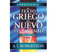 COMENTARIO AL TEXTO GRIEGO DEL NUEVO TESTAMENTO (GRANDES COMENTARIOS)