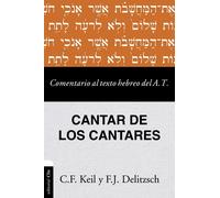 COMENTARIO AL TEXTO HEBREO DEL ANTIGUO TESTAMENTO CANTAR | Franz Julius Delitzsch