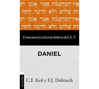 Comentario al texto Hebreo Del Antiguo testamento - Daniel (COMENTARIOS BIBLICOS)