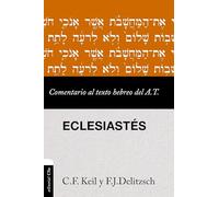 Comentario al texto hebreo del Antiguo Testamento - Eclesiastés (Comentario exegético al texto griego del N. T.)