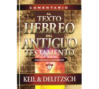 COMENTARIO AL TEXTO HEBREO DEL ANTIGUO TESTAMENTO VOL 1 (PEN (GRANDES COMENTARIOS)