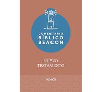 Comentario Bíblico Beacon - Nuevo Testamento / Beacon Bible Commentary - New Testament