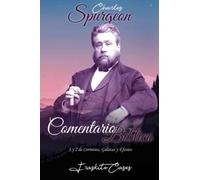 Comentario Bíblico Charles Spurgeon: 1 y 2 de Corintios, Gálatas y Efesios