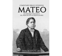 Comentario Bíblico Charles Spurgeon - Mateo: Un enfoque teológico del príncipe de los predicadores